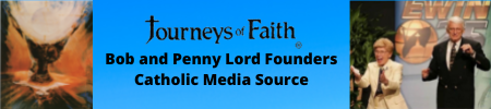 Journeys of Faith Bob and Penny Lord Evangelization Through Media, Eucharistic Miracles, Miracles of the Eucharist, Apparitions of Mary, Catholic Saints, Catholic Books, Catholic videos, Catholic Audiobooks, Catholic Podcast, Catholic ebooks and more