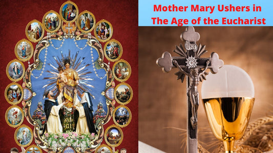 Mother Mary Ushers in the Age of the Eucharist