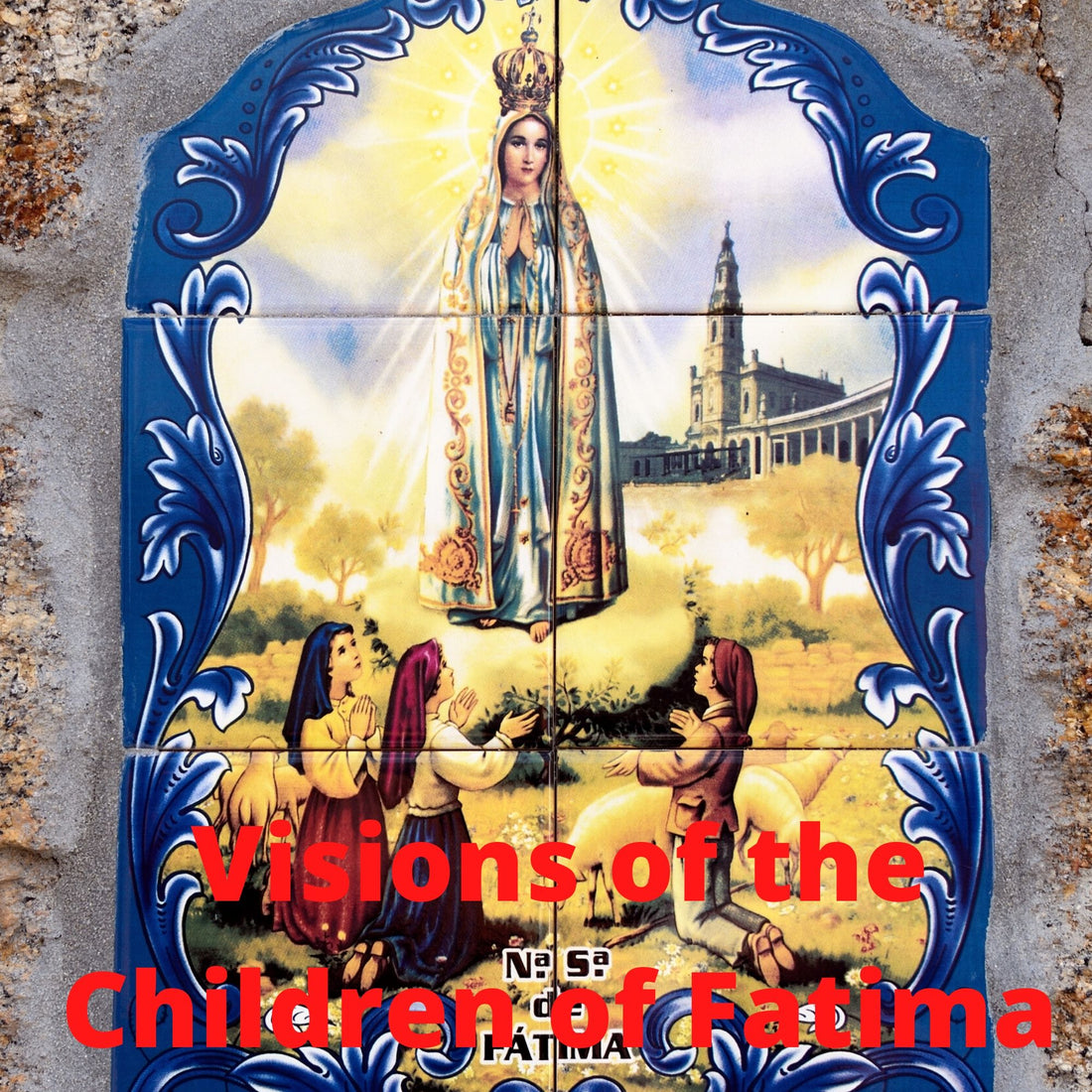 Visions of the Children of Fatima