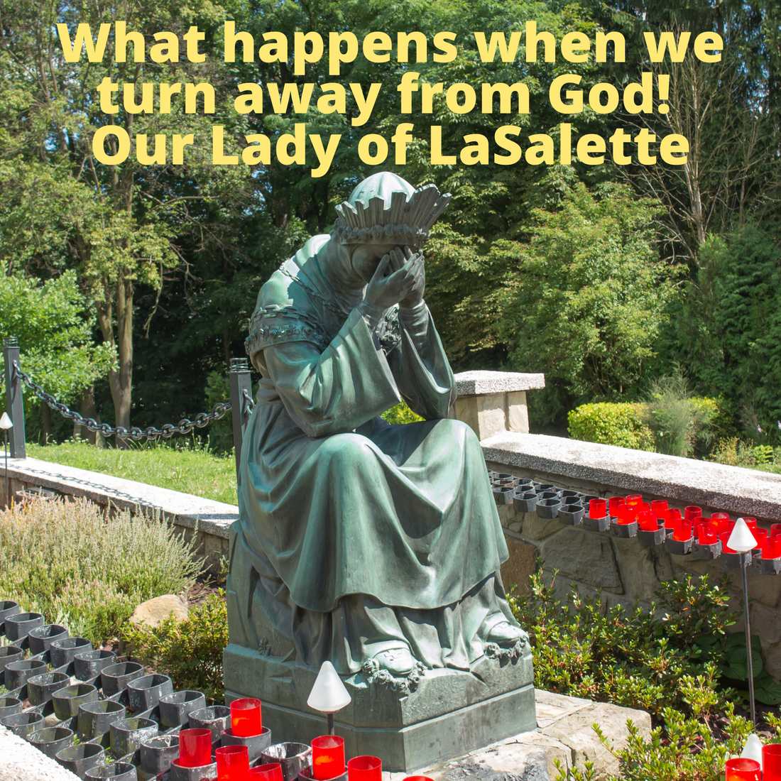 What Happens when we Turn Away From God! Our Lady of La Salette