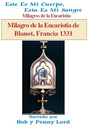 Milagro de la Eucaristía de Blanot, Francia 1331 - Bob and Penny Lord