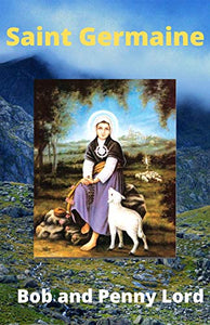 Saint Germaine de Pibrac Minibook - Bob and Penny Lord