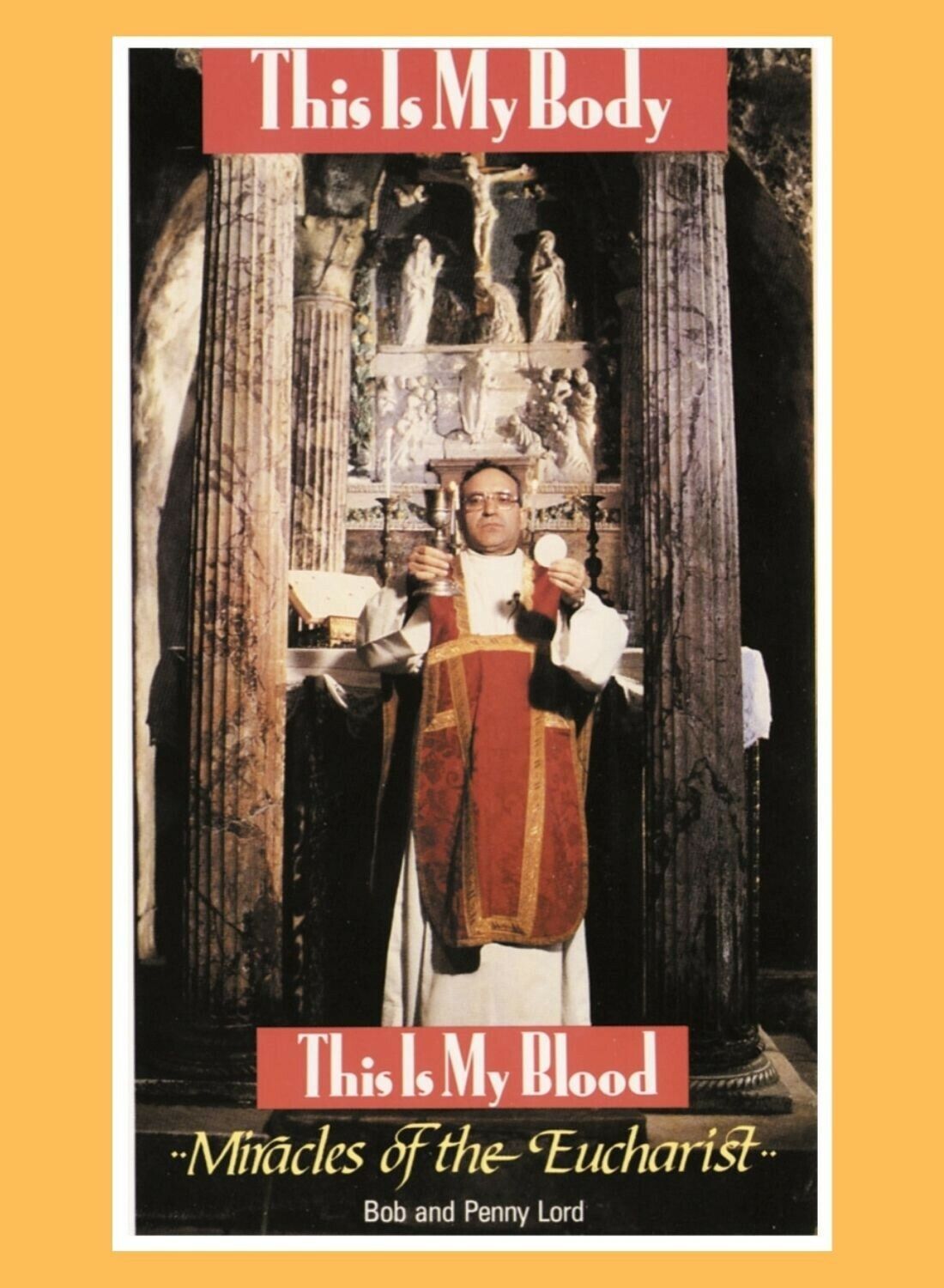This is My Body, This is My Blood, Miracles of the Eucharist Book,Bob/Penny Lord - Bob and Penny Lord