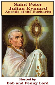 Saint Peter Julian Eymard DVD - Bob and Penny Lord