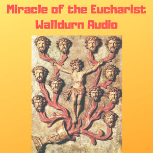 Miracle of the Eucharist of Walldurn Audiobook - Bob and Penny Lord