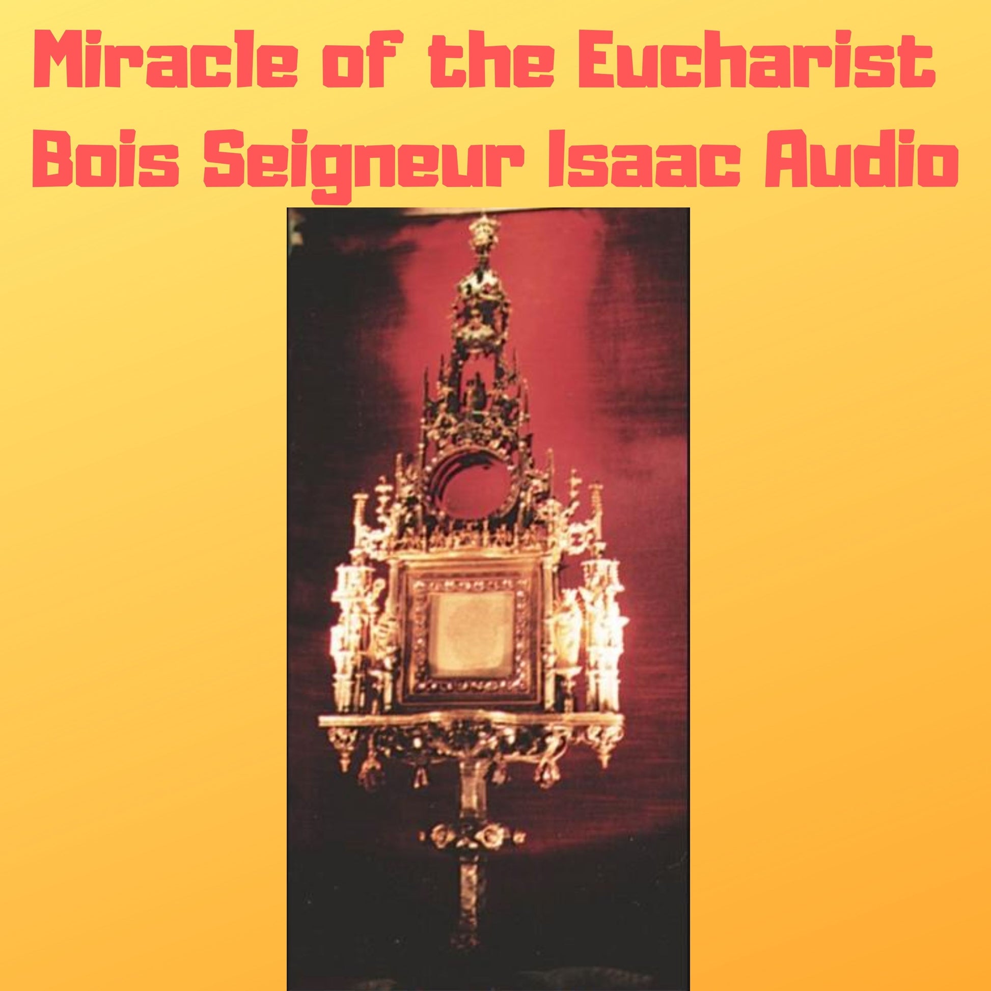 Miracle of the Eucharist of Bois Seigneur Isaac, Belgium -1405 Audiobook - Bob and Penny Lord