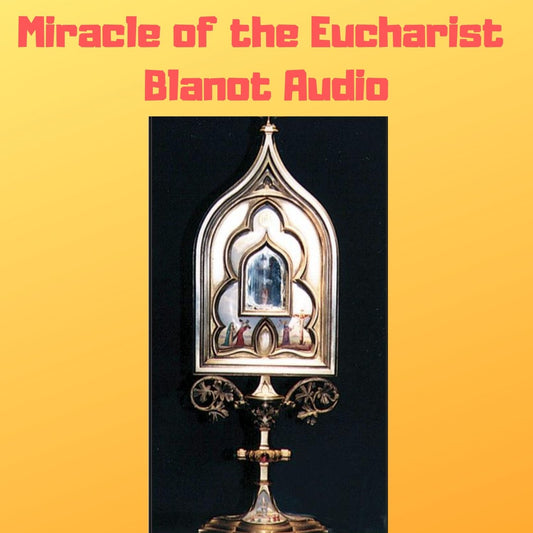 Miracle of the Eucharist of Blanot, France 1331 Audiobook - Bob and Penny Lord