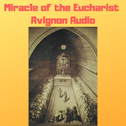 Miracle of the Eucharist of Avignon, France 1433 Audiobook - Bob and Penny Lord