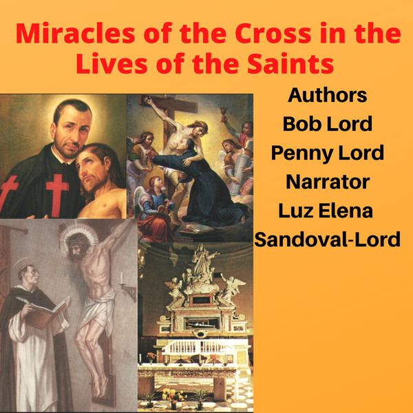 Lives of the Saints Miracles Visions and Angels Audiobooks - Bob and Penny Lord