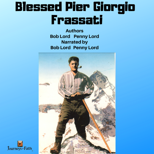 Blessed Pier Giorgio Frassati Audiobook - Bob and Penny Lord