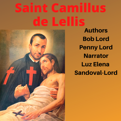 Saint Camillus de Lellis Audiobook - Bob and Penny Lord
