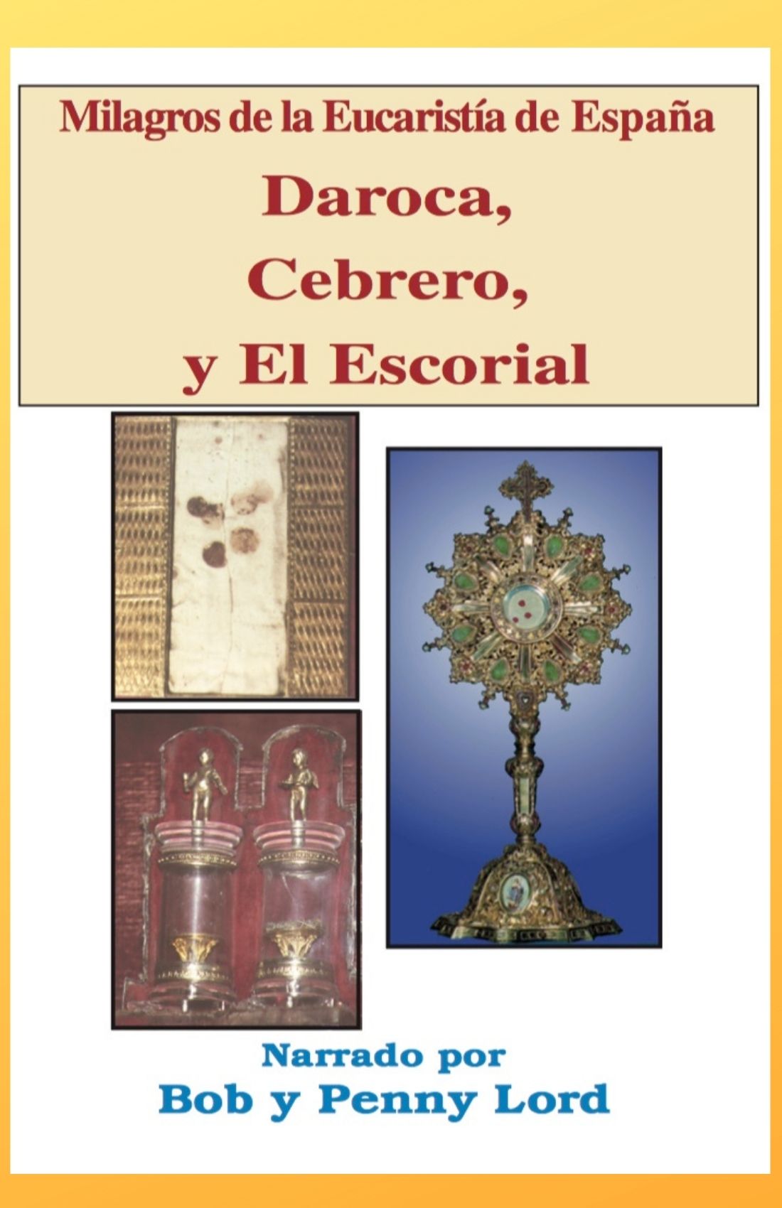 Milagros de la Eucaristía de España - Bob and Penny Lord