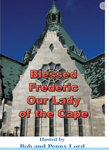 Blessed Frederic and Our Lady of the Cape  DVD - Bob and Penny Lord