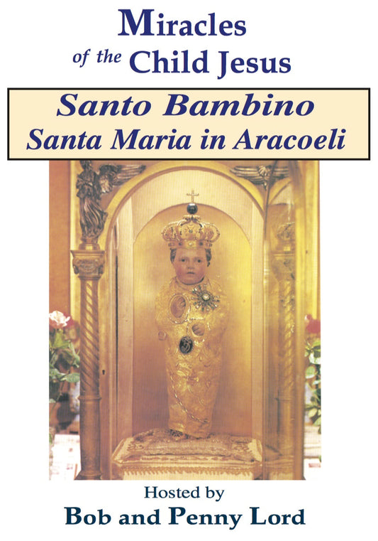 Santo Bambino  Santa Maria in Aracoeli DVD - Bob and Penny Lord