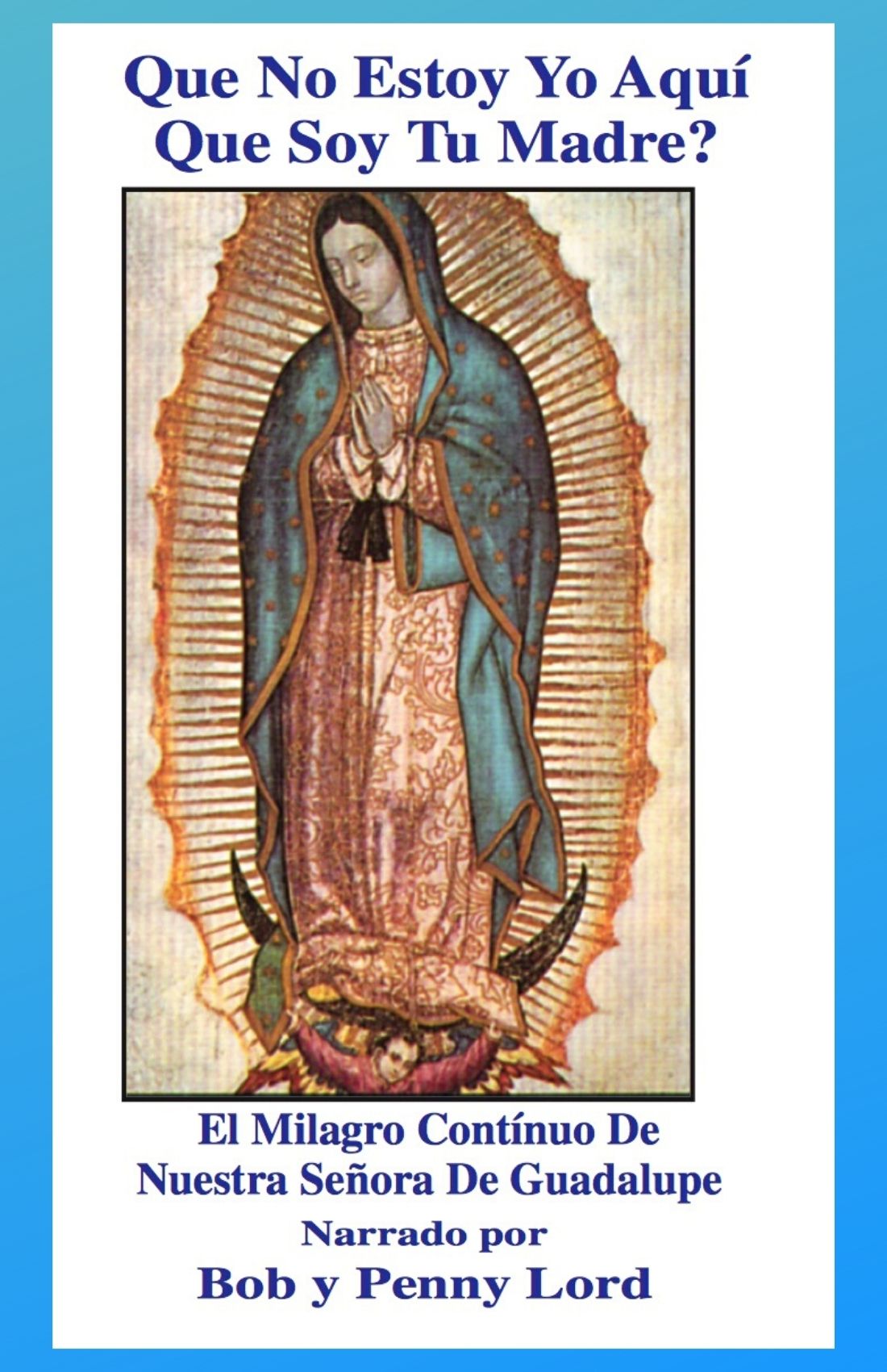 Nuestra Senora de Guadalupe - Bob and Penny Lord