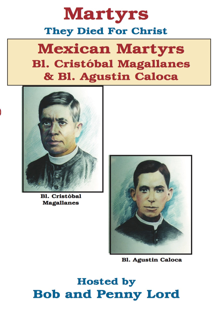 Mexican Martyrs Saint Cristobal Magallanes and Saint Agustin Caloca DVD - Bob and Penny Lord