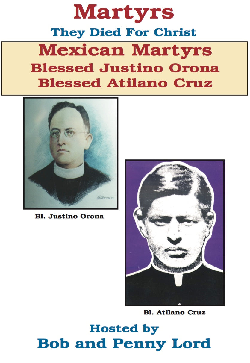 Mexican Martyrs Saint Justino Orona and Saint Atilano Cruz DVD - Bob and Penny Lord