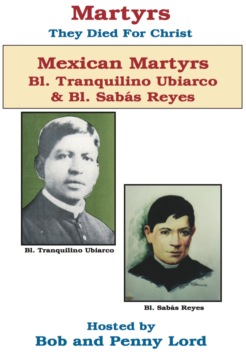 Mexican Martyrs Saint Tranquilino Ubiarco & Saint Sabás Reyes DVD - Bob and Penny Lord