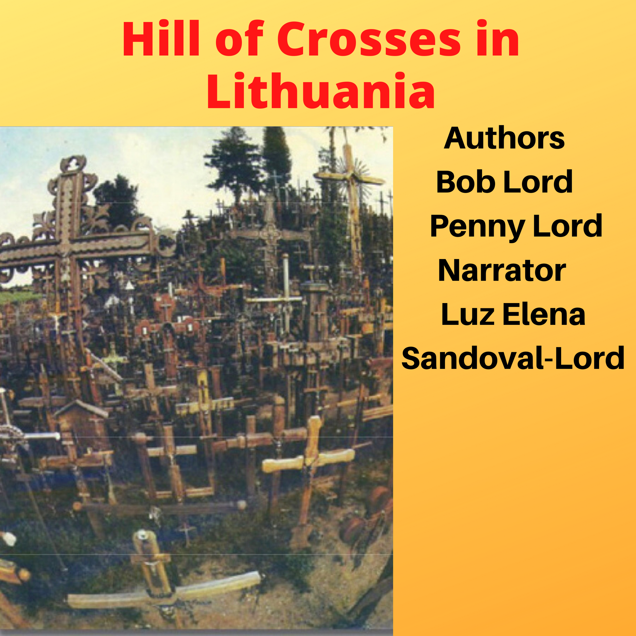 Hill of Crosses in Lithuania Audiobook - Bob and Penny Lord