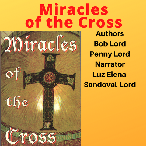 Miracles of the Cross Audiobook - Bob and Penny Lord