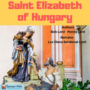 Saint Elizabeth of Hungary Audiobook - Bob and Penny Lord