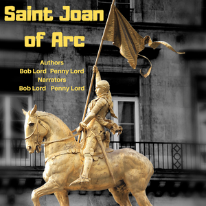 Saint Joan of Arc Audiobook - Bob and Penny Lord