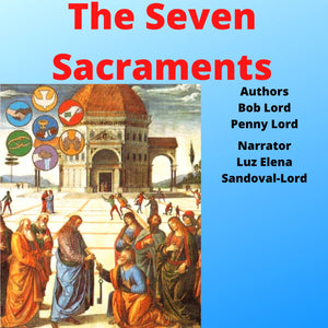 The Seven Sacraments Audiobook - Bob and Penny Lord