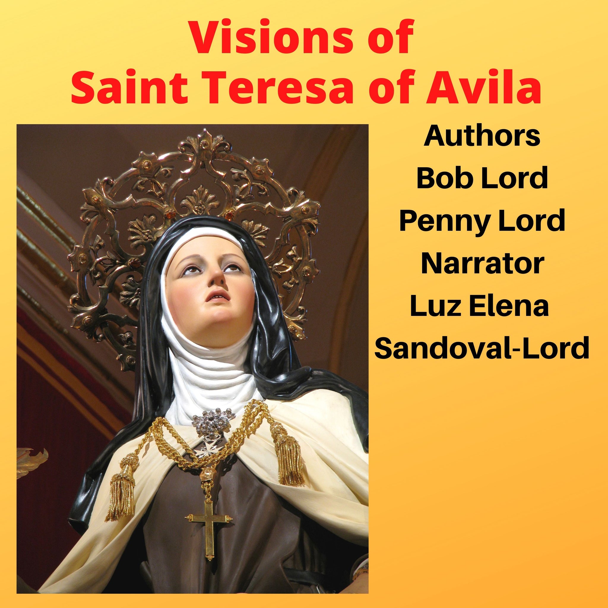 Visions of Saint Teresa of Avila Audiobook - Bob and Penny Lord