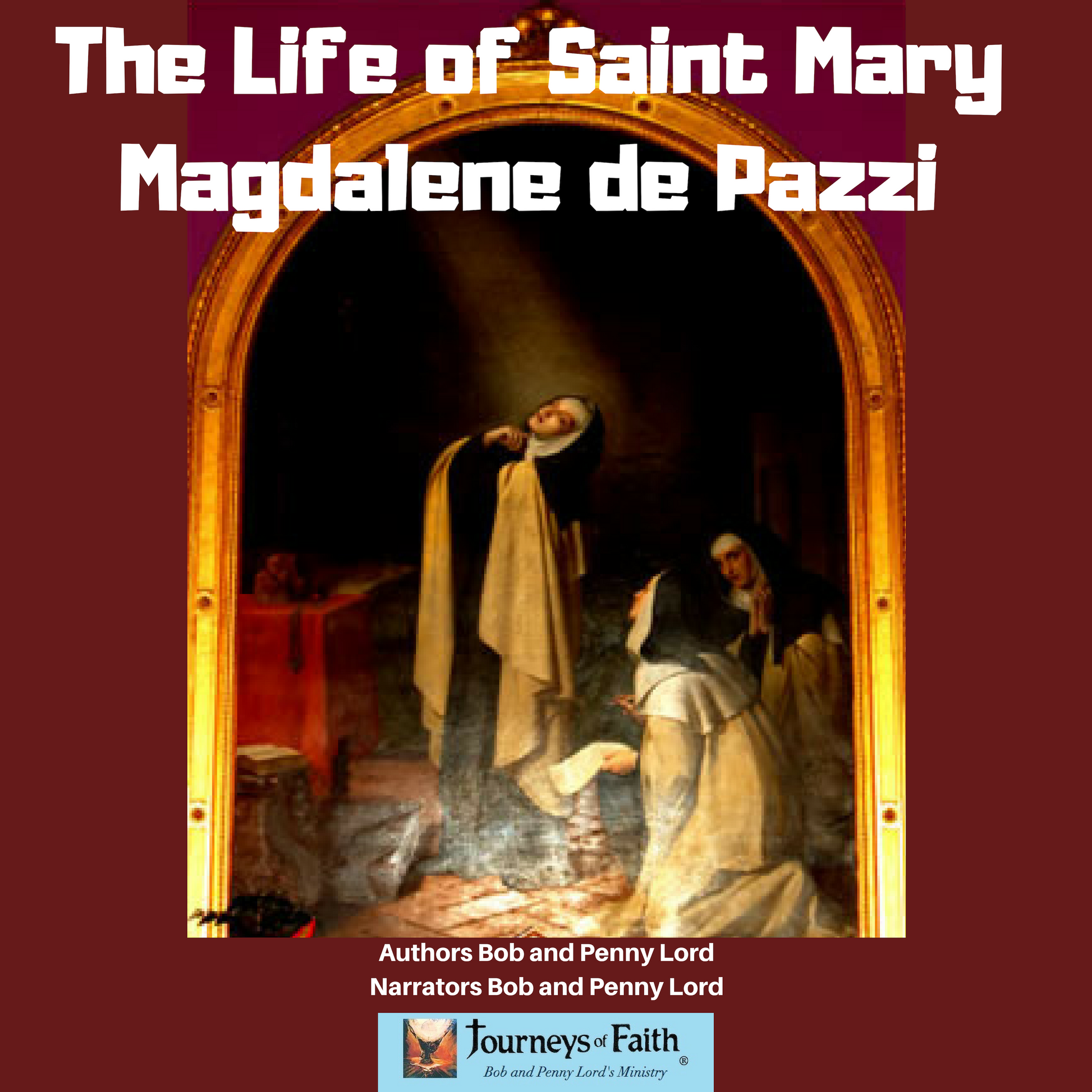 Saint Mary Magdalene de Pazzi Audiobook - Bob and Penny Lord