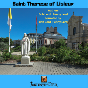 Saint Therese of Lisieux Audiobook - Bob and Penny Lord