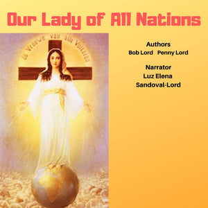 Our Lady of All Nations Audiobook - Bob and Penny Lord