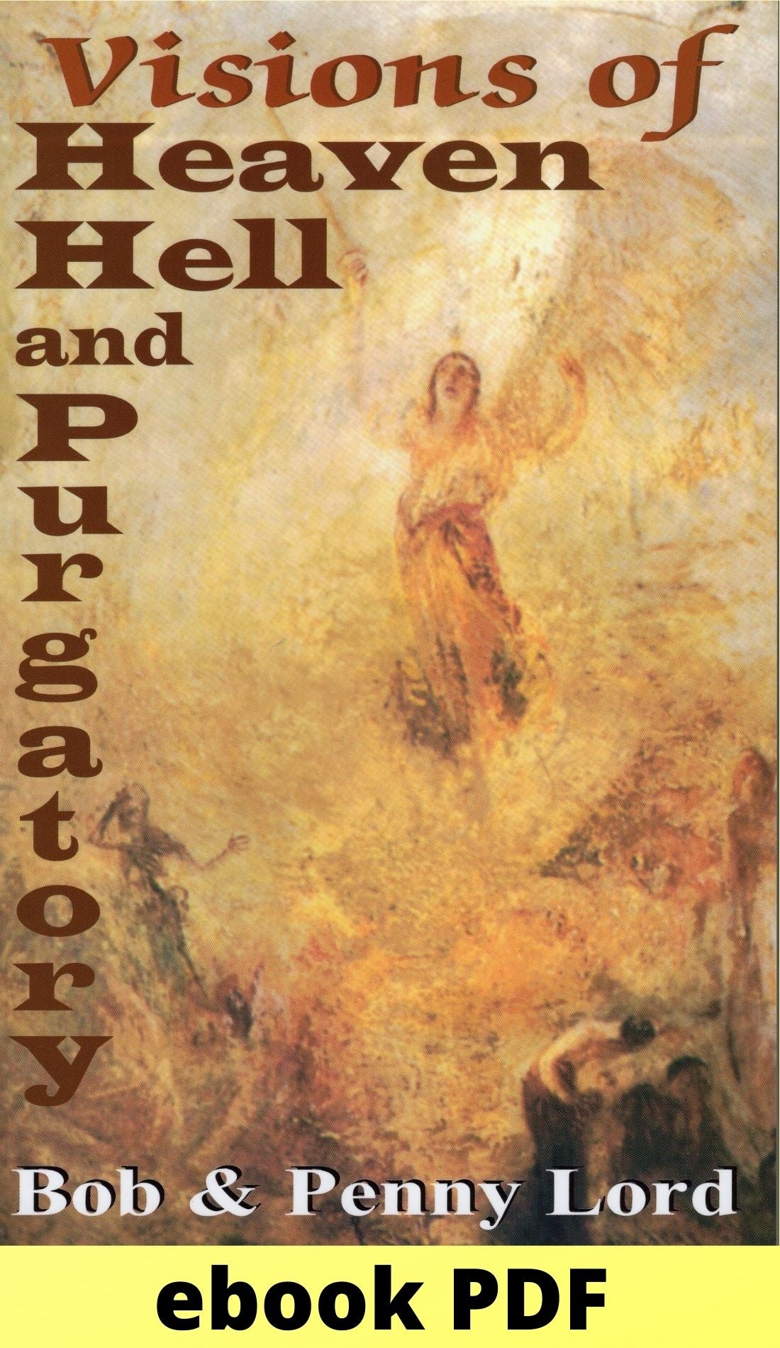 Visions of Heaven Hell and Purgatory ebook PDF - Bob and Penny Lord