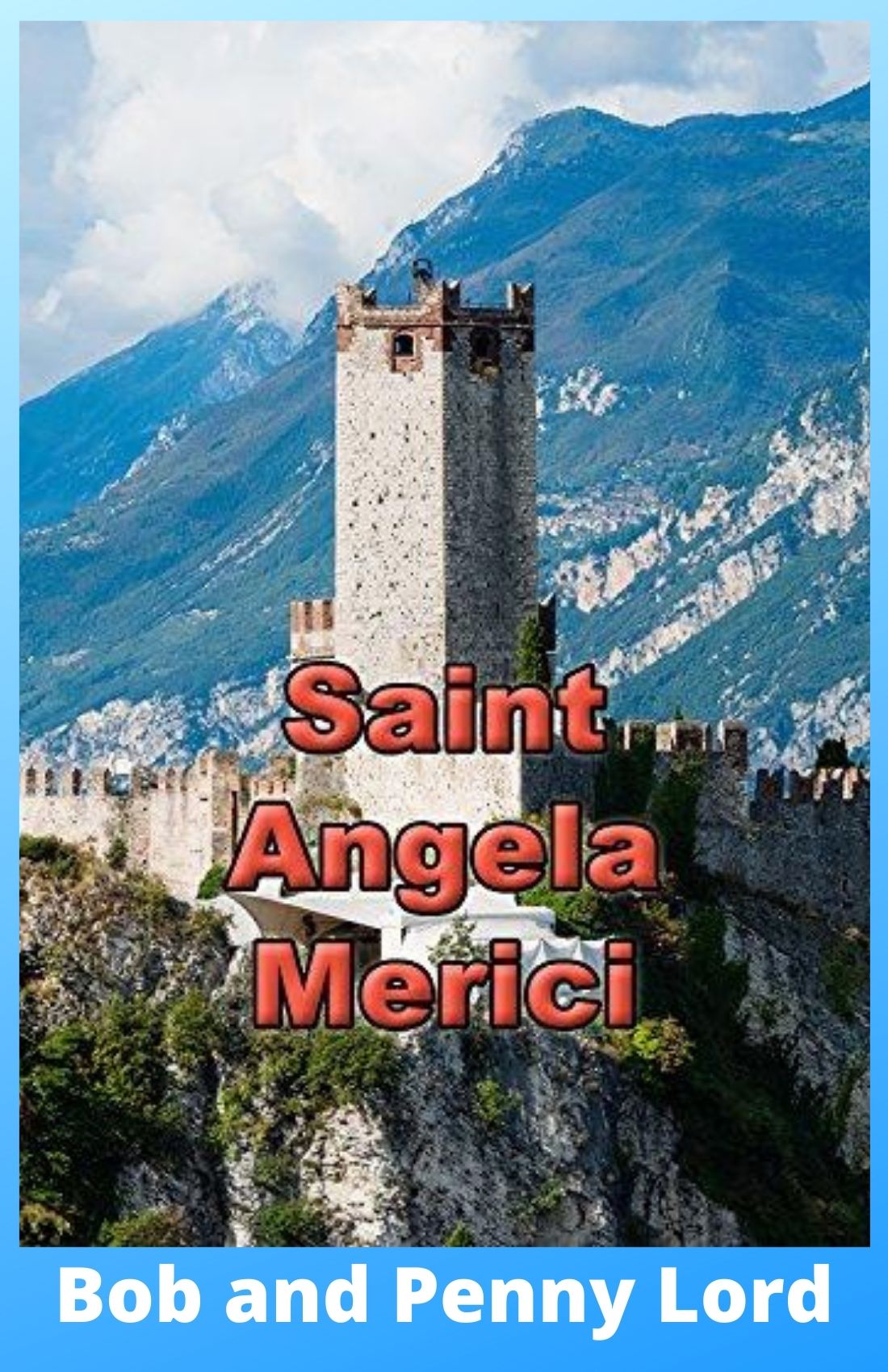 Saint Angela Merici Minibook - Bob and Penny Lord
