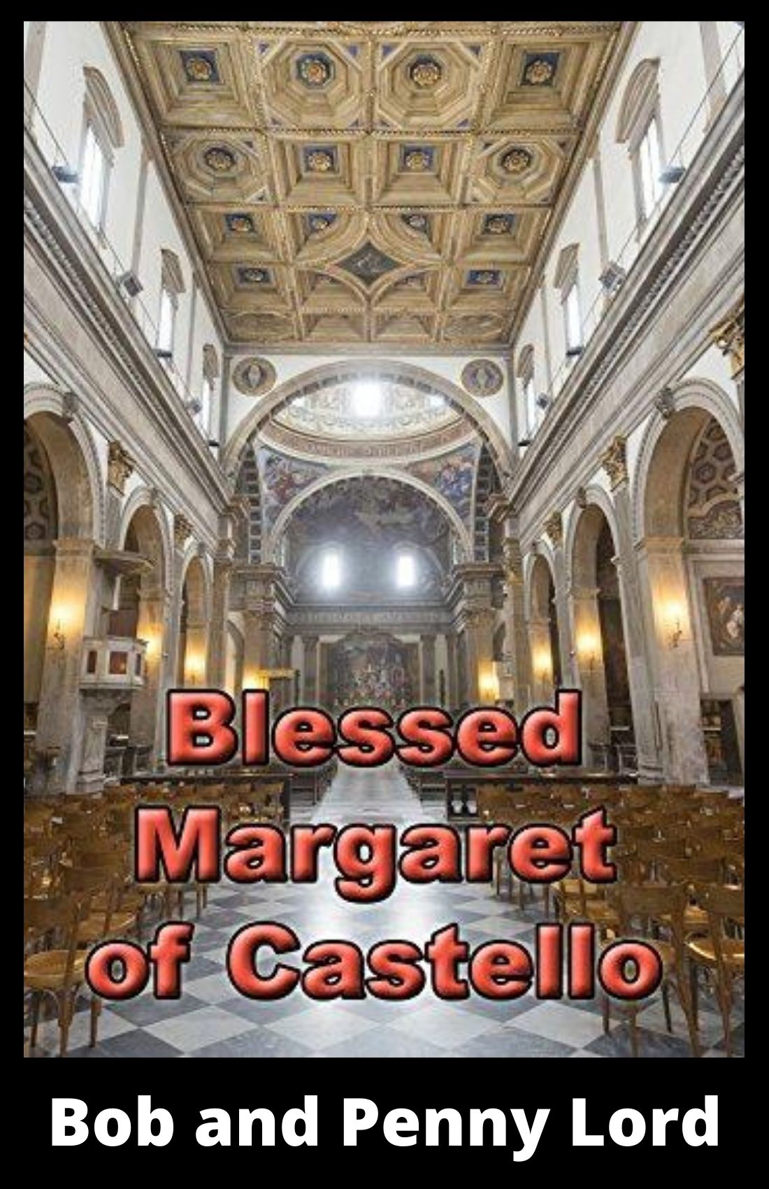 Blessed Margaret of Castello  Minibook - Bob and Penny Lord
