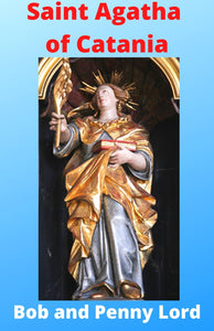 Saint Agatha of Catania Minibook - Bob and Penny Lord