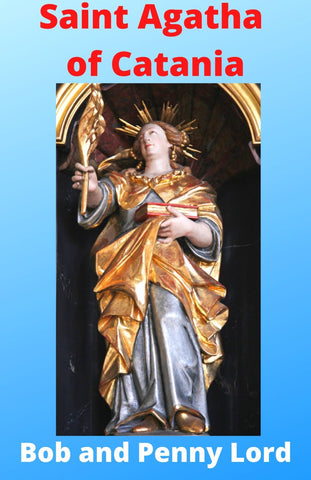 Saint Agatha of Catania Minibook - Bob and Penny Lord