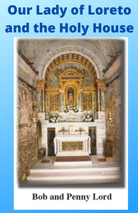 Our Lady of Loreto and the Holy House Minibook - Bob and Penny Lord