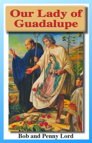Our Lady of Guadalupe Minibook - Bob and Penny Lord