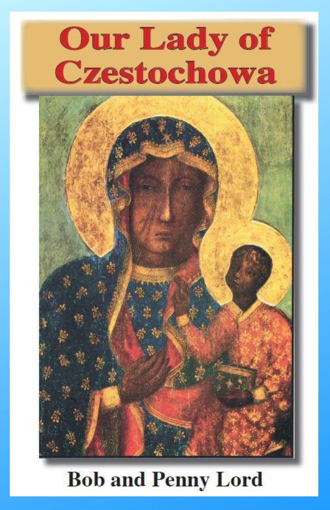 Our Lady of Czestochowa Minibook - Bob and Penny Lord