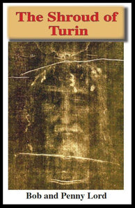 Shroud of Turin Minibook - Bob and Penny Lord