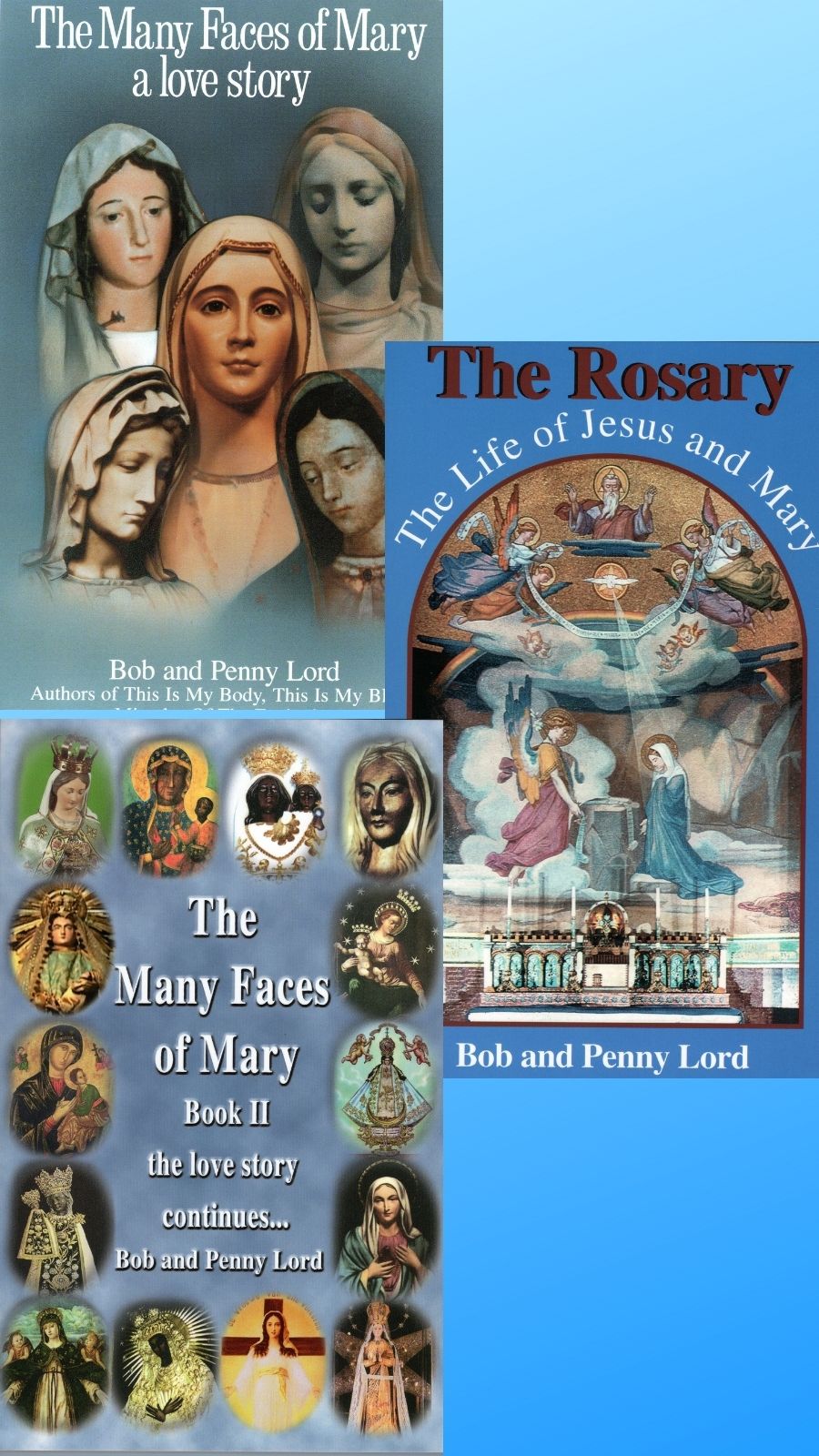 Many Faces of Mary Books 1 and 2 and The Rosary, The LIfe of Jesus and Mary  Books - Bob and Penny Lord