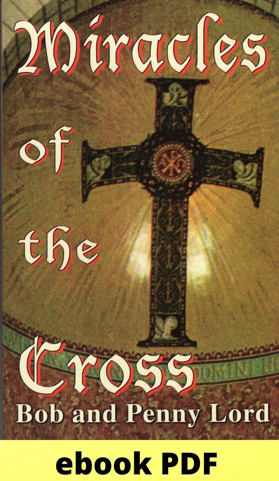 Miracles of the Cross ebook PDF - Bob and Penny Lord