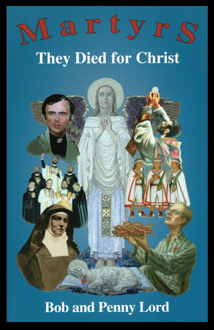 Martyrs They Died for Christ  Book - Bob and Penny Lord