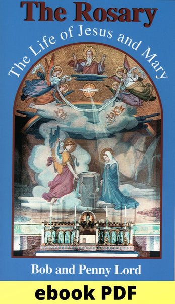The Rosary the Life of Jesus and Mary ebook PDF - Bob and Penny Lord