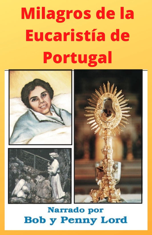 Milagros de la Eucaristía de Portugal, Santarem, Alexandrina da Costa, y Angel de Fátima - Bob and Penny Lord