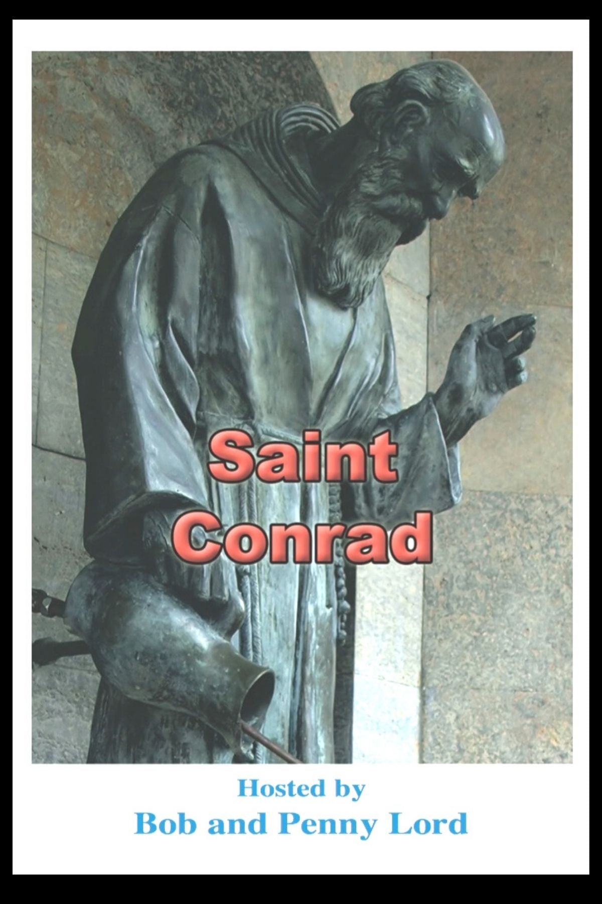 Saint Conrad  DVD - Bob and Penny Lord