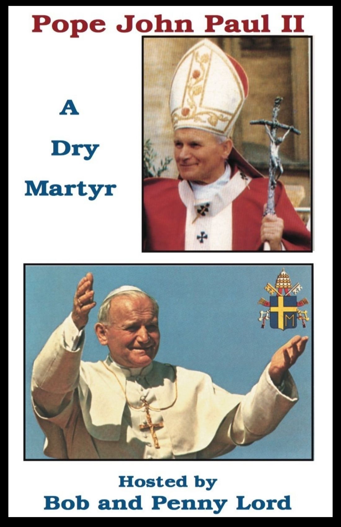 Saint John Paul II - Dry Martyr DVD - Bob and Penny Lord