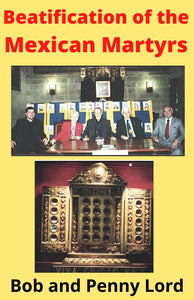 Beatification of the Mexican Martyrs DVD - Bob and Penny Lord