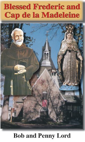 Blessed Frederic & Cap de la Madeleine Minibook - Bob and Penny Lord