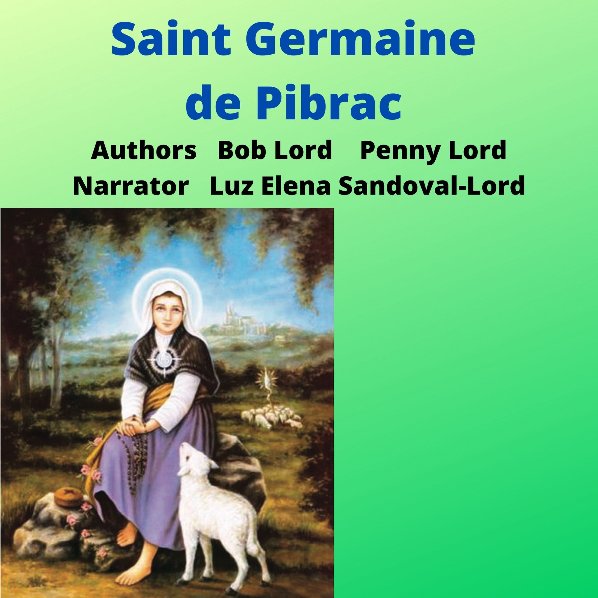 Saint Germaine de Pibrac Audiobook - Bob and Penny Lord